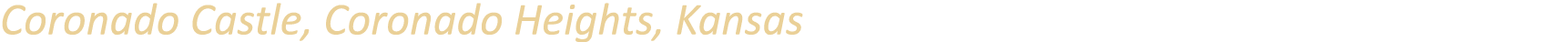 Coronado Castle, Coronado Heights, Kansas 