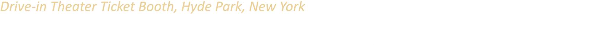 Drive in Theater Ticket Booth, Hyde Park, New York The family run Hyde Park Drive In was established in 1950. Situate...