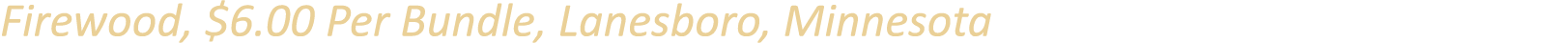 Firewood, $6.00 Per Bundle, Lanesboro, Minnesota