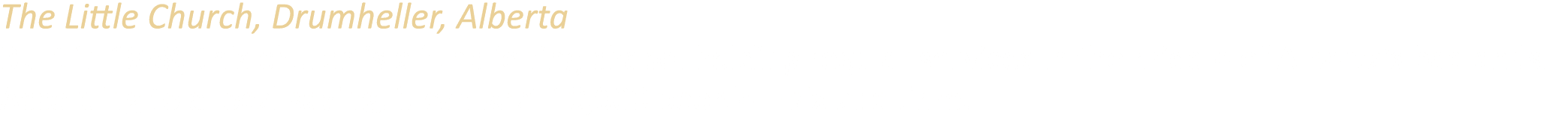 The Little Church, Drumheller, Alberta Built in 1958, this church is a functioning chapel holding regular services in...