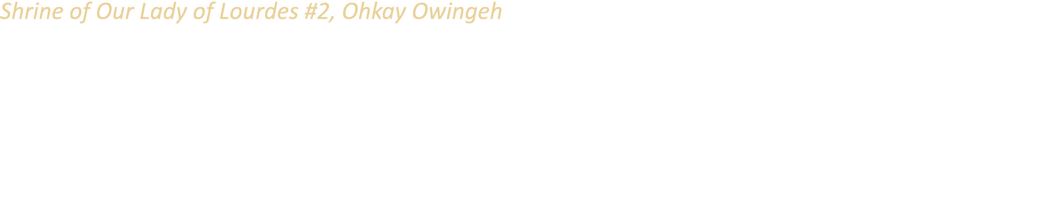 Shrine of Our Lady of Lourdes #2, Ohkay Owingeh Founded around 1200 AD, Ohkay Owingeh became New Mexico’s first capit...