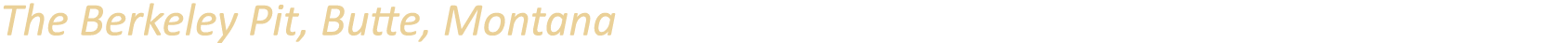 The Berkeley Pit, Butte, Montana