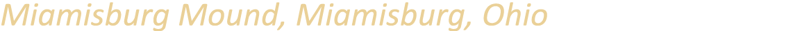 Miamisburg Mound, Miamisburg, Ohio