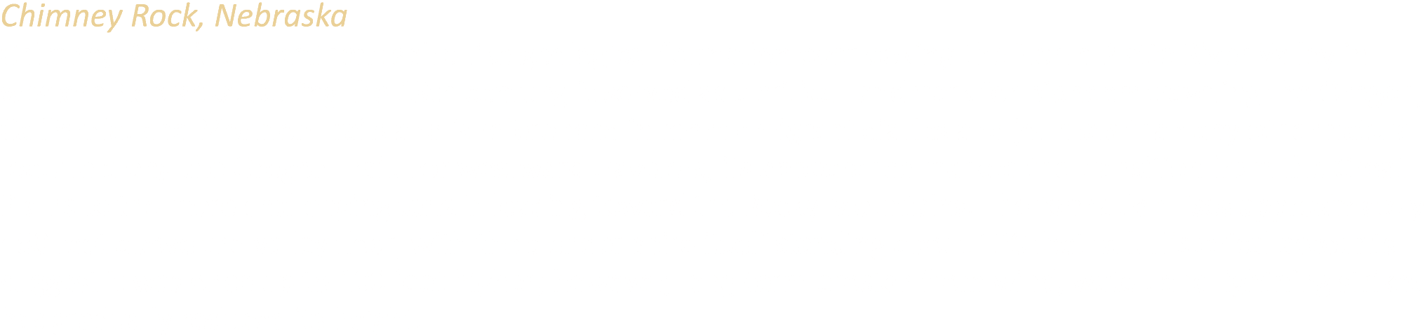 Chimney Rock, Nebraska Chimney Rock is a prominent spire like geological formation overlooking the North Platte River...